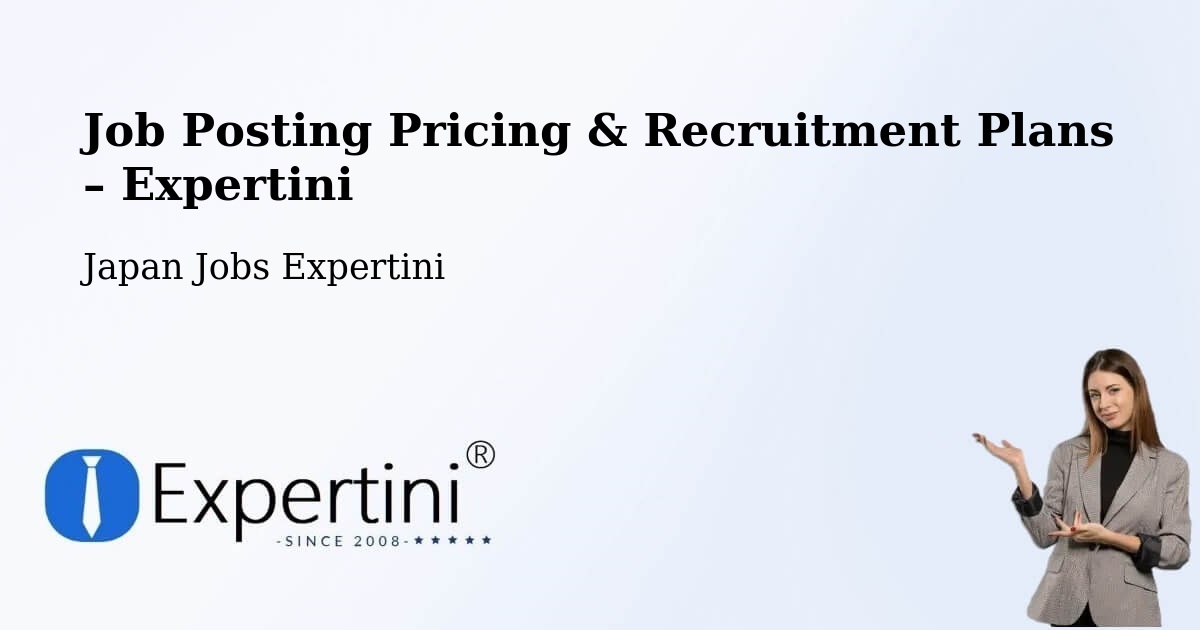 Job Posting Pricing & Recruitment Plans – Ōtawara Shi - Ōtawara Shi, Japan Jobs Expertini